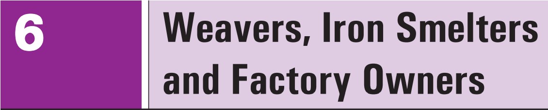 Weavers, Iron Smelters and Factory Owners Class 8 Chapter 6 Best Notes